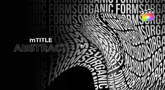 FCPX插件-50个现代创意抽象文字排版海报动态视觉预设 FCPX插件-50个现代创意抽象文字排版海报动态视觉预设