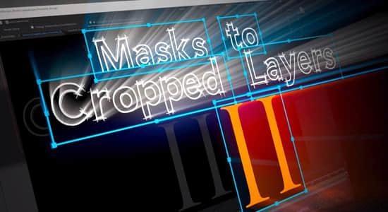 AE脚本-裁剪图层蒙版动画处理工具 Masks to Cropped Layers II v2.1+使用教程 AE脚本-裁剪图层蒙版动画处理工具 Masks to Cropped Layers II v2.1+使用教程