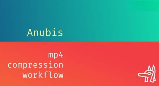 MP4视频格式快速渲染输出AE/PR/PS/AN插件 Anubis V1.0.4 Win/Mac MP4视频格式快速渲染输出AE/PR/PS/AN插件 Anubis V1.0.4 Win/Mac