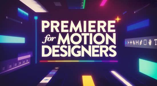 PR视频剪辑学习教程 Premiere for Motion Designers PR视频剪辑学习教程 Premiere for Motion Designers