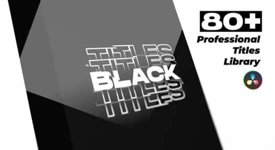 达芬奇模板-80个现代创意文字标题排版动画 Titles Pack 达芬奇模板-80个现代创意文字标题排版动画 Titles Pack