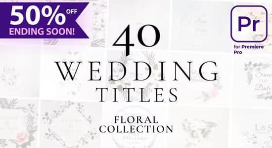 PR模板-40种浪漫藤蔓婚礼文字标题动画 Wedding Titles