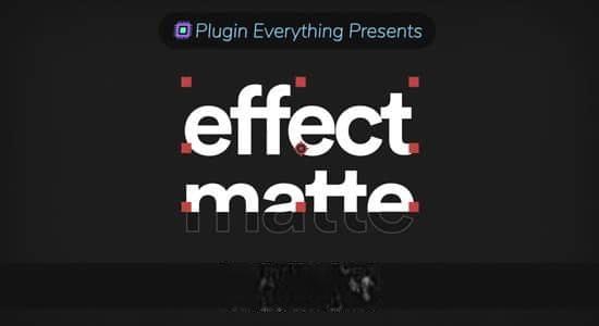 中文汉化AE插件-蒙板遮罩底栏文字特效 Effect Matte v1.3.7 Win/Mac