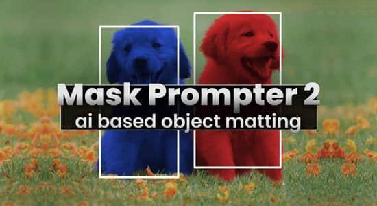 AI人工智能遮罩蒙版生成器AE插件 Mask Prompter v2.2.23 Win/Mac AI人工智能遮罩蒙版生成器AE插件 Mask Prompter v2.2.23 Win/Mac