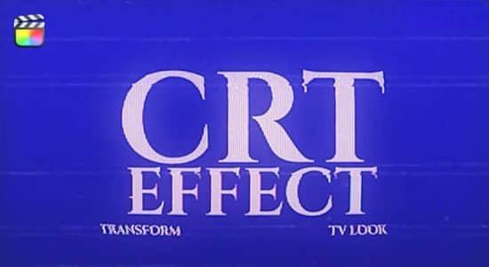 FCPX插件-复古老电视机录像带视觉特效 CRT Effect FCPX插件-复古老电视机录像带视觉特效 CRT Effect