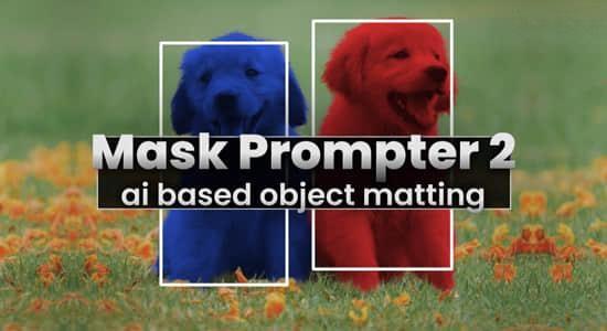 AI人工智能遮罩蒙版生成器AE插件 Mask Prompter v2.1.4 Win AI人工智能遮罩蒙版生成器AE插件 Mask Prompter v2.1.4 Win