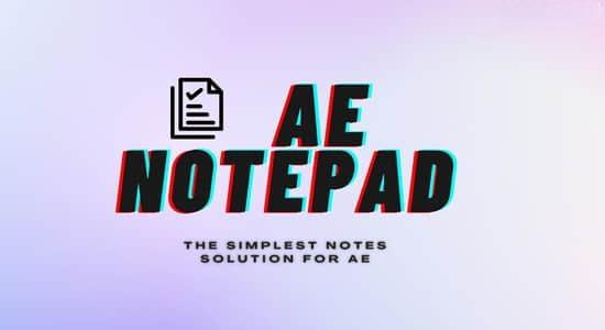 AE脚本-项目记事本注释工具 AE Notepad  v1.0 AE脚本-项目记事本注释工具 AE Notepad  v1.0