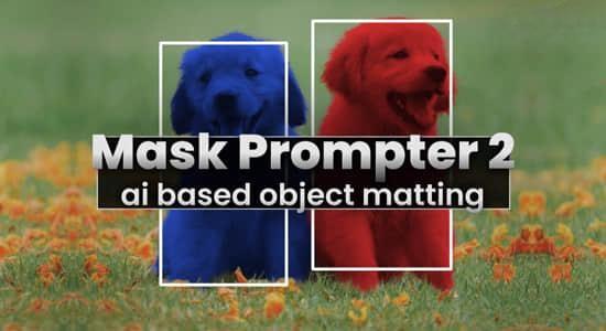 AI人工智能遮罩蒙版生成器AE插件 Mask Prompter v2.2.3 Win/Mac AI人工智能遮罩蒙版生成器AE插件 Mask Prompter v2.2.3 Win/Mac