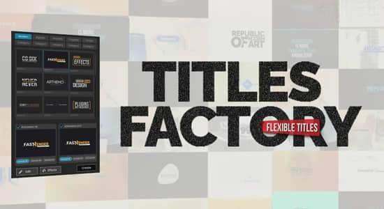 AE脚本-400种文字标题缓入缓出动画预设工具包 Titles Factory V1.0.1+使用教程 AE脚本-400种文字标题缓入缓出动画预设工具包 Titles Factory V1.0.1+使用教程