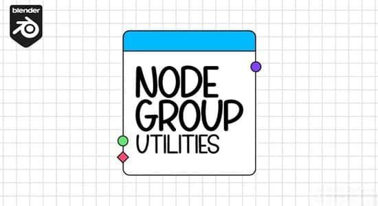 多功能节点编辑器Blender插件 Node Group Utilities V2.0.0
