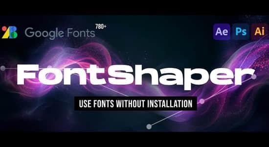 AE/PS/AI脚本-字体编辑导入插件 FontShaper V1.0.1 AE/PS/AI脚本-字体编辑导入插件 FontShaper V1.0.1