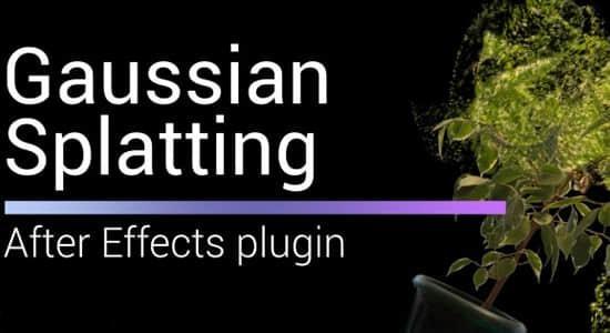 AE插件-直接导入三维重建模型实时操作渲染 Gaussian Splatting V1.1.0 Win+使用教程 AE插件-直接导入三维重建模型实时操作渲染 Gaussian Splatting V1.1.0 Win+使用教程